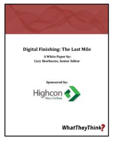 Digital Finishing: The Last Mile A White Paper by: Cary Sherburne, Senior Editor Sponsored by: