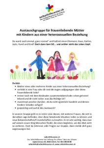 Austauschgruppe für frauenliebende Mütter mit Kindern aus einer heterosexuellen Beziehung Du warst auch einmal „ganz normal“ und hattest einen Ehemann, Haus, Garten, Auto, Hund und Kind? Doch dann kam SIE... und se