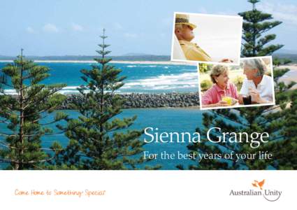 Sienna Grange For the best years of your life Giving you peace of mind to enjoy life