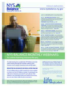 FOR NYS EMPLOYEES  www.nysbalance.ny.gov 2015 WEBINAR CALENDAR: JUL 16 — INFORMATION OVERLOAD - Review practical tips for managing your devices and applications