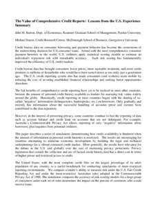 The Value of Comprehensive Credit Reports: Lessons from the U.S. Experience Summary John M. Barron, Dept. of Economics, Krannert Graduate School of Management, Purdue University Michael Staten, Credit Research Center, Mc