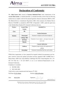 ACCENT ULTRA  Declaration of Conformity We, Alma Lasers, Ltd., located in Caesarea Industrial Park, Israel, manufacturer of the Accent Ultra System, as detailed hereunder, as detailed hereunder, declare that the followin