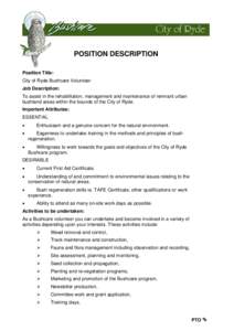 POSITION DESCRIPTION Position Title: City of Ryde Bushcare Volunteer Job Description: To assist in the rehabilitation, management and maintenance of remnant urban bushland areas within the bounds of the City of Ryde.