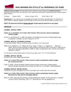 MUN LIBRARIES APA STYLE (6th ed.) REFERENCE LIST GUIDE Citations within your paper: Use brief citations when referring to a source that give the author(s) and year in parentheses of the source you are referring to. When 