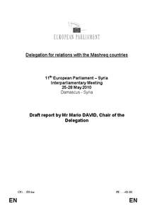 Delegation for relations with the Mashreq countries  11th European Parliament – Syria Interparliamentary Meeting[removed]May 2010 Damascus - Syria