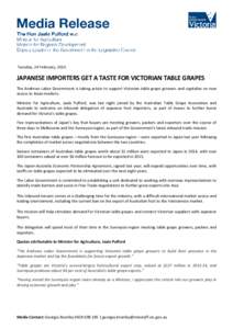 Tuesday, 24 February, 2015  JAPANESE IMPORTERS GET A TASTE FOR VICTORIAN TABLE GRAPES The Andrews Labor Government is taking action to support Victorian table grape growers and capitalise on new access to Asian markets. 