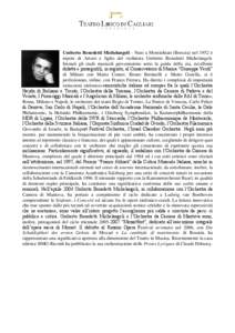 Umberto Benedetti Michelangeli - Nato a Montichiari (Brescia) nel 1952 è nipote di Arturo e figlio del violinista Umberto Benedetti Michelangeli. Iniziati gli studi musicali giovanissimo sotto la guida della zia, eccell