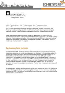 Building Finance Section  Life Cycle Cost (LCC) Analysis for Construction The LCC tool developed by Statsbygg (Norway’s Directorate of Public Construction and Property) includes a costing calculation model and methods 