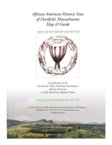 African American Historic Sites of Deerfield, Massachusetts Map & Guide A publication of the Pocumtuck Valley Memorial Association’s