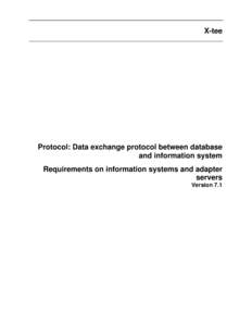 X-tee  Protocol: Data exchange protocol between database and information system Requirements on information systems and adapter servers