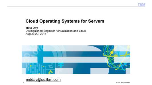 Cloud Operating Systems for Servers   Mike Day  Distinguished Engineer, Virtualization and Linux  August 20, 2014 