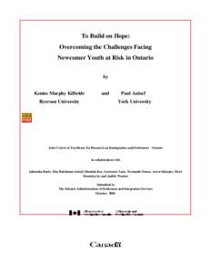 To Build on Hope: Overcoming the Challenges Facing Newcomer Youth at Risk in Ontario by  Kenise Murphy Kilbride