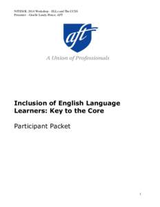 NJTESOL 2014 Workshop—ELLs and The CCSS Presenter—Giselle Lundy-Ponce, AFT Inclusion of English Language Learners: Key to the Core Participant Packet