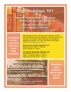 High Holidays 101 Find the High Holidays’ relevance   and meaning for your life. Alternate Rosh Hashana   and Yom Kippur Services