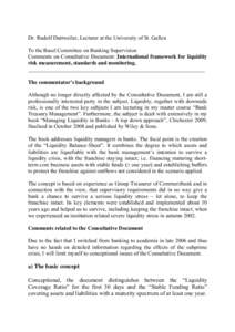 Dr. Rudolf Duttweiler, Lecturer at the University of St. Gallen To the Basel Committee on Banking Supervision Comments on Consultative Document: International framework for liquidity risk measurement, standards and monit