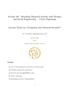 Lecture 30: Mounting Targeted Attacks with Trojans and Social Engineering — Cyber Espionage Lecture Notes on “Computer and Network Security” by Avi Kak ([removed]) April 22, 2014