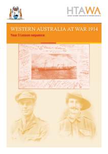 WESTERN AUSTRALIA AT WAR 1914 Year 3 Lesson sequence Acknowledgement This resource was developed with the support of the Western Australian Government as part of the commemoration of the Anzac Centenary.