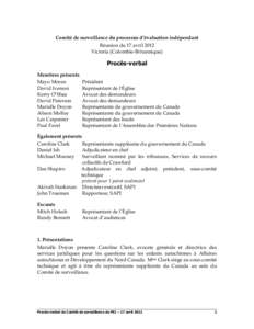 Comité de surveillance du processus d’évaluation indépendant Réunion du 17 avril 2012 Victoria (Colombie-Britannique) Procès-verbal Membres présents