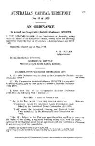 No. 13 of[removed]AN ORDINANCE To amend the Co-operative Societies Ordinance[removed]I, T H E ADMINISTRATOR of the Government of Australia, acting with the advice of the Executive Council, hereby make the following