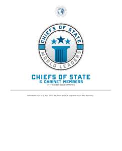 Information as of 1 July 2014 has been used in preparation of this directory.  PREFACE The Central Intelligence Agency publishes and updates the online directory of Chiefs of State and Cabinet Members of Foreign Governm