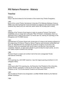 FIU	
  Nature	
  Preserve	
  -­‐	
  History	
   	
   Timeline	
   6500 bp Drop in sea level allows for the formation of the modern-day Florida Everglades. 1900