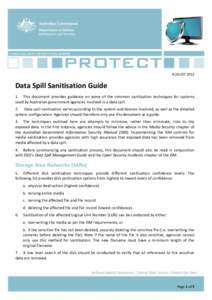 CYBER SECURITY OPERATIONS CENTRE  AUGUST 2012 Data Spill Sanitisation Guide 1. This document provides guidance on some of the common sanitisation techniques for systems