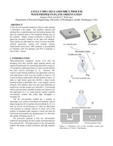 A FULLY DRY SELF-ASSEMBLY PROCESS WITH PROPER IN-PLANE ORIENTATION Sangjun Park and Karl F. Böhringer Department of Electrical Engineering, University of Washington, Seattle, Washington, USA ABSTRACT A fully dry self-as