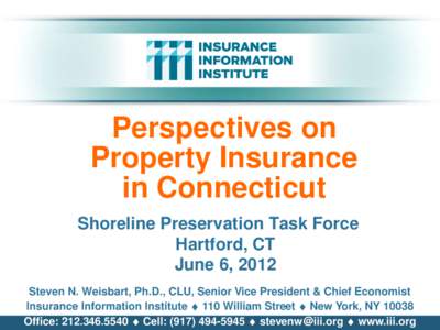 Perspectives on Property Insurance in Connecticut Shoreline Preservation Task Force Hartford, CT June 6, 2012