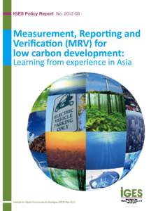 IGES Policy Report  Measurement, Reporting and Verification (MRV) for low carbon development: Learning from experience in Asia