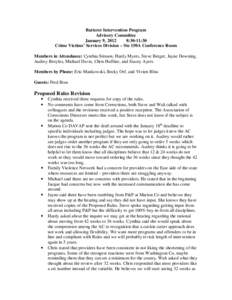 Batterer Intervention Program Advisory Committee January 9, 2012 8:30-11:30 Crime Victims’ Services Division – Ste 150A Conference Room Members in Attendance: Cynthia Stinson, Hardy Myers, Steve Berger, Jayne Downing