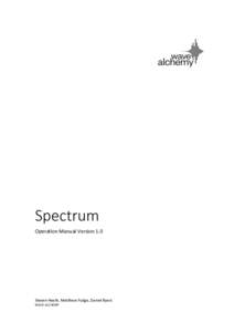 Spectrum Operation Manual Version 1.0 Steven Heath, Matthew Fudge, Daniel Byers WAVE ALCHEMY