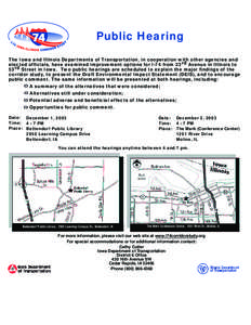 Public Hearing The Iowa and Illinois Departments of Transportation, in cooperation with other agencies and elected officials, have examined improvement options for I-74 from 23rd Avenue in Illinois to 53rd Street in Iowa