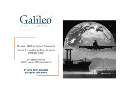 Galileo Services presentation_Horizon 2020 & Space Research_EP debate_V2SC [Mode de compatibilité]