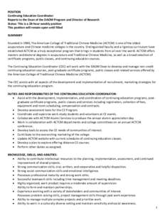 POSITION Continuing Education Coordinator Reports to the Dean of the DAOM Program and Director of Research Status: This is a 28-hour weekly position This position will remain open until filled SUMMARY