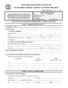 TENNESSEE DEPARTMENT OF HEALTH WIC/SENIORS FARMERS’ MARKET NUTRITION PROGRAM Initial Application: Yes___ No___ FOR FMNP USE ONLY 2014 FARMER APPLICATION FOR AUTHORIZATION TO PARTICIPATE IN