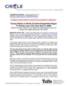 FOR IMMEDIATE RELEASE: Thursday, November 6, 2014 CONTACT: Kristofer Eisenla, LUNA+EISENLA media [removed] | [removed]mobile) IN-DEPTH ANALYSIS OF YOUTH VOTE IN NORTH CAROLINA