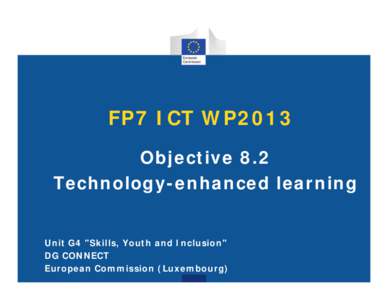 FP7 ICT WP2013 Objective 8.2 Technology-enhanced learning Unit G4 