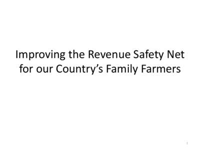 Improving the Revenue Safety Net for our Country’s Family Farmers 1  Do you think government payments