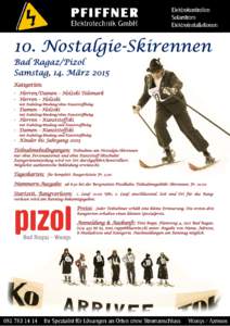 10. Nostalgie-Skirennen Bad Ragaz/Pizol Samstag, 14. März 2015 Kategorien: - Herren/Damen – Holzski Telemark - Herren – Holzski