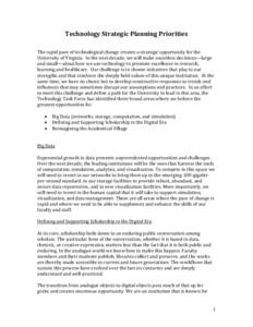 Technology Strategic Planning Priorities The rapid pace of technological change creates a strategic opportunity for the University of Virginia. In the next decade, we will make countless decisions—large and small—abo