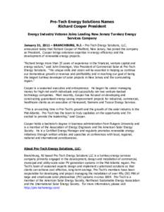 Pro-Tech Energy Solutions Names Richard Cooper President Energy Industry Veteran Joins Leading New Jersey Turnkey Energy Services Company January 31, 2011 – BRANCHBURG, N.J. - Pro-Tech Energy Solutions, LLC, announced 