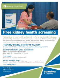 Free kidney health screening Take charge of your health and learn if you’re at risk for kidney disease Diabetes and high blood pressure are the leading causes of kidney disease. The American Kidney Fund’s free health