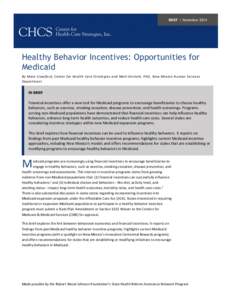 BRIEF | November[removed]Healthy Behavior Incentives: Opportunities for Medicaid By Maia Crawford, Center for Health Care Strategies and Matt Onstott, PhD, New Mexico Human Services Department