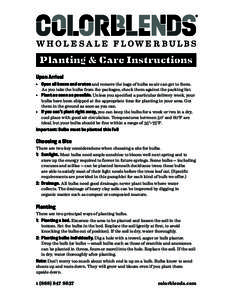 Planting & Care Instructions Upon Arrival • Open all boxes and crates and remove the bags of bulbs so air can get to them. As you take the bulbs from the packages, check them against the packing list.