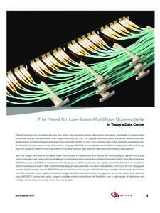 WP_LowLoss_C_B[removed]:02 AM Page 2  The Need for Low-Loss Multifiber Connectivity In Today’s Data Center Optical insertion loss budgets are now one of the top concerns among data center managers, especially in today