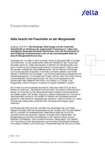 Presse-Information  Xella forscht mit Fraunhofer an der Morgenstadt Duisburg, [removed]Die Duisburger Xella Gruppe und die FraunhoferGesellschaft zur Förderung der angewandten Forschung e.V. haben eine strategische Sy