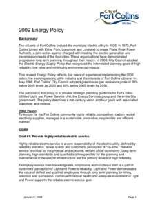 2009 Energy Policy Background The citizens of Fort Collins created the municipal electric utility in[removed]In 1973, Fort Collins joined with Estes Park, Longmont and Loveland to create Platte River Power Authority, a joi
