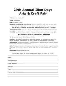 29th Annual Ilion Days Arts & Craft Fair DATE: Saturday, July 18, 2015 PLACE: Central Plaza TIME: 10:00am to 3:30pm REGISTRATION DEADLINE: July 14, All spaces reserved on a first come, first serve bases.