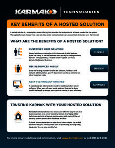 KEY BENEFITS OF A HOSTED SOLUTION A hosted solution is a subscription-based offering that provides the hardware and software needed for the system. The applications are hosted from a secure data center and authorized use