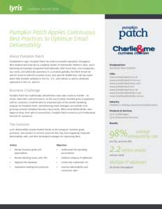 Customer Success Story  Pumpkin Patch Applies Continuous Best Practices to Optimize Email Deliverability About Pumpkin Patch